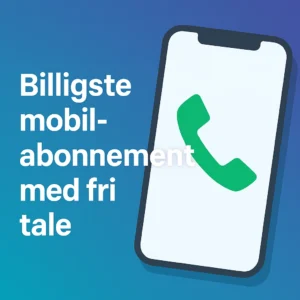 billigste mobilabonnement med fri tale